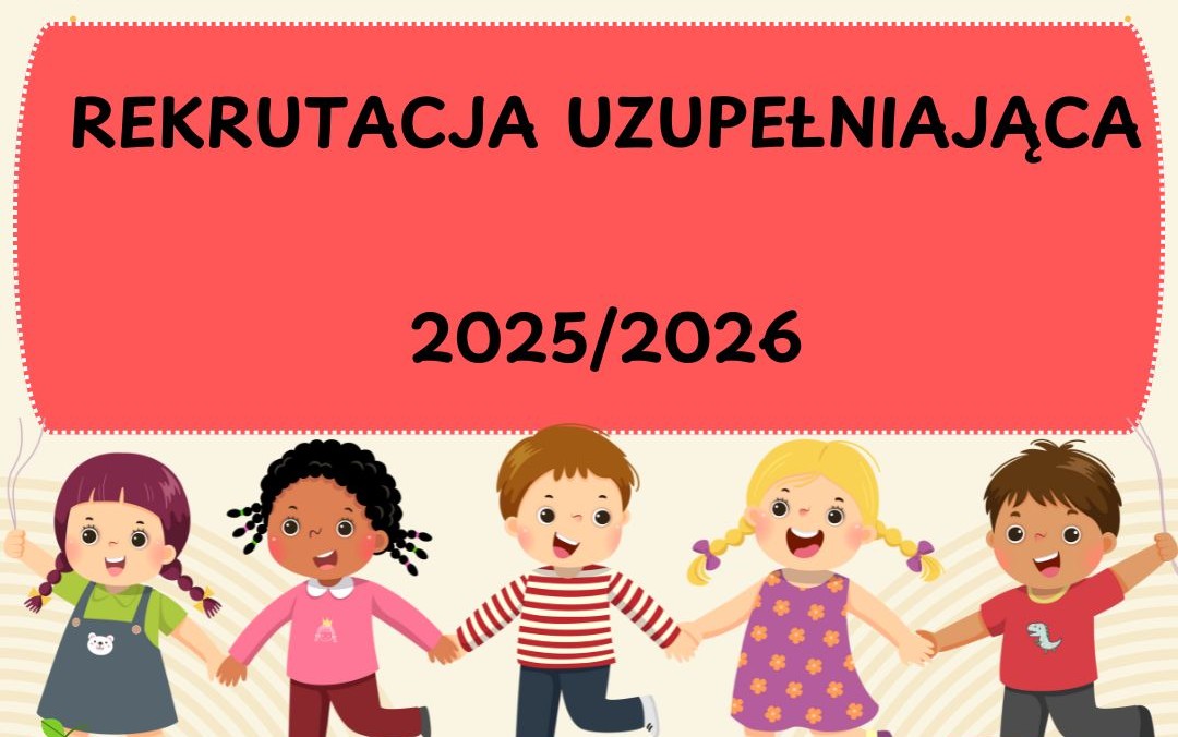 Rekrutacja uzupełniająca w roku szkolnym 2025/2026